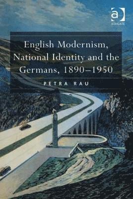 bokomslag English Modernism, National Identity and the Germans, 18901950