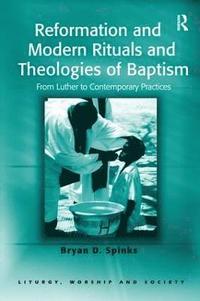 bokomslag Reformation and Modern Rituals and Theologies of Baptism