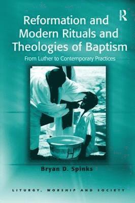 Reformation and Modern Rituals and Theologies of Baptism