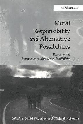 David Widerker, Michael McKenna - Moral Responsibility and Alternative Possibilities, Häftad