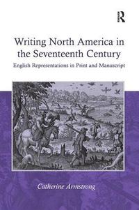 bokomslag Writing North America in the Seventeenth Century