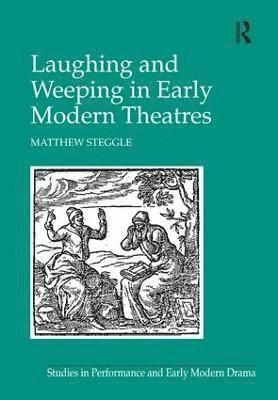 bokomslag Laughing and Weeping in Early Modern Theatres