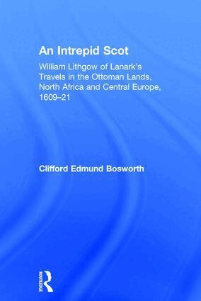C. Edmund Bosworth - Intrepid Scot, Inbunden