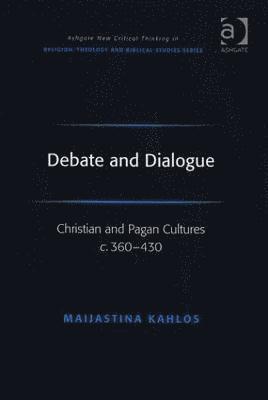 Maijastina Kahlos - Debate and Dialogue, Inbunden