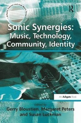 Sonic Synergies: Music, Technology, Community, Identity 1