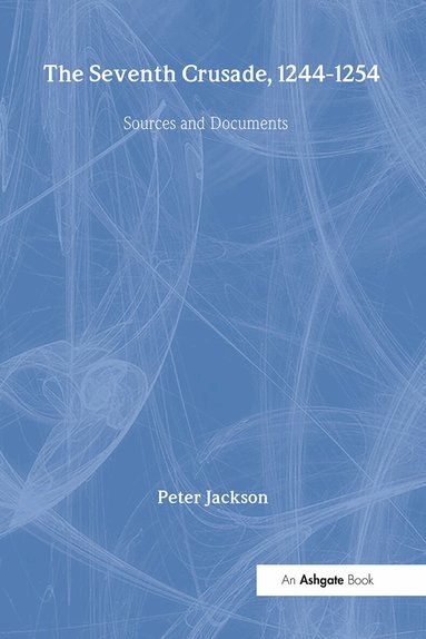 Peter Jackson - Seventh Crusade, 1244–1254, Inbunden