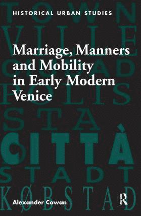 bokomslag Marriage, Manners and Mobility in Early Modern Venice