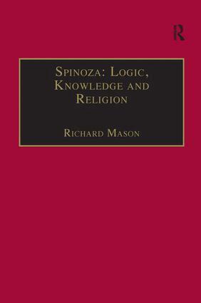 Richard Mason - Spinoza: Logic, Knowledge and Religion, Inbunden