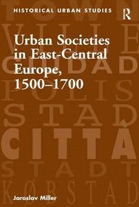 bokomslag Urban Societies in East-Central Europe, 1500-1700