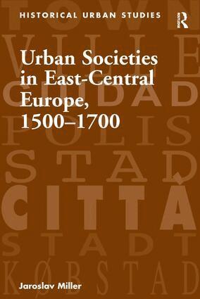Jaroslav Miller - Urban Societies in East-Central Europe, 1500–1700, Inbunden