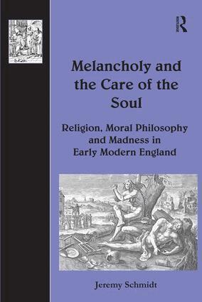 Jeremy Schmidt - Melancholy and the Care of the Soul, Inbunden