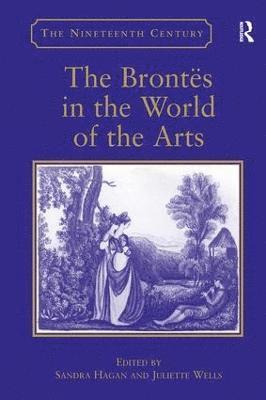 Sandra Hagan, Juliette Wells - Bront�in the World of the Arts, Inbunden
