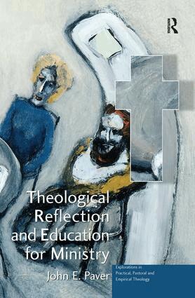 John E. Paver - Theological Reflection and Education for Ministry, Inbunden