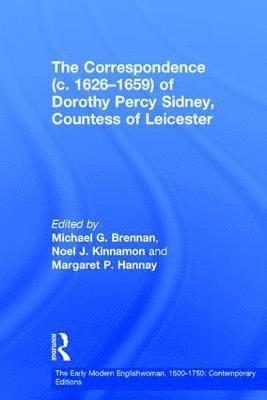 Michael G. Brennan, Noel J. Kinnamon, Margaret P. Hannay - Correspondence (c. 1626�1659) of Dorothy Percy Sidney, Countess of Leicester, Inbunden