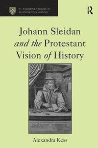 bokomslag Johann Sleidan and the Protestant Vision of History
