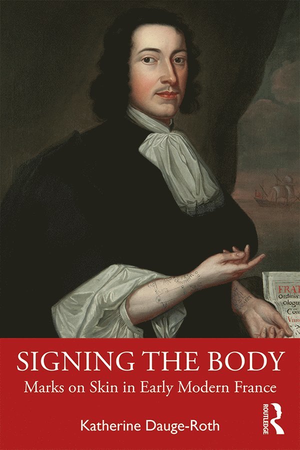 Katherine Dauge-Roth - Signing the Body, Inbunden