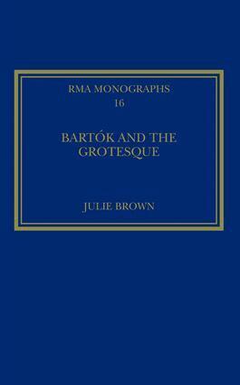 Julie Brown - Bartók and the Grotesque, Inbunden