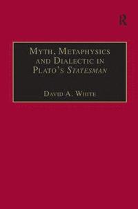 bokomslag Myth, Metaphysics and Dialectic in Plato's Statesman