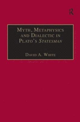 bokomslag Myth, Metaphysics and Dialectic in Plato's Statesman