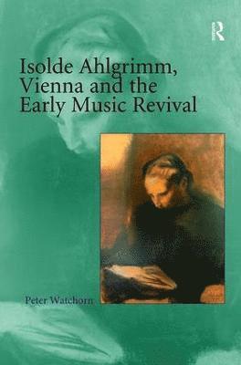 Isolde Ahlgrimm, Vienna and the Early Music Revival 1