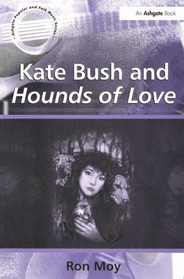 Ron Moy - Kate Bush and Hounds of Love, Häftad