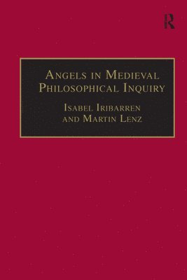 Martin Lenz, Isabel Iribarren - Angels in Medieval Philosophical Inquiry, Inbunden