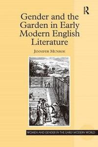 bokomslag Gender and the Garden in Early Modern English Literature