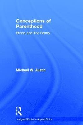 Michael W. Austin - Conceptions of Parenthood, Inbunden