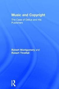bokomslag Music and Copyright: The Case of Delius and His Publishers