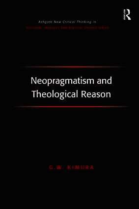G.W. Kimura, G. W. Kimura - Neopragmatism and Theological Reason, Inbunden