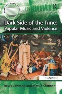 bokomslag Dark Side of the Tune: Popular Music and Violence