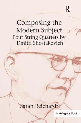 bokomslag Composing the Modern Subject: Four String Quartets by Dmitri Shostakovich