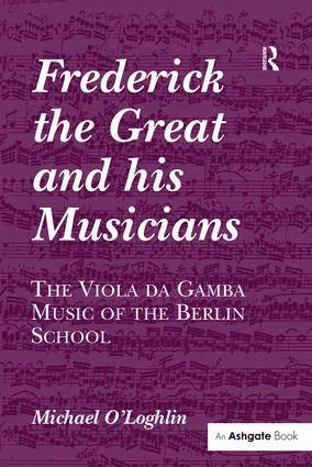 bokomslag Frederick the Great and his Musicians: The Viola da Gamba Music of the Berlin School