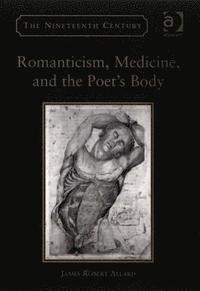 bokomslag Romanticism, Medicine, and the Poet's Body