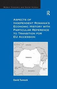 bokomslag Aspects of Independent Romania's Economic History with Particular Reference to Transition for EU Accession