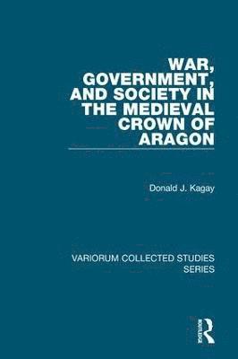 War, Government, and Society in the Medieval Crown of Aragon 1
