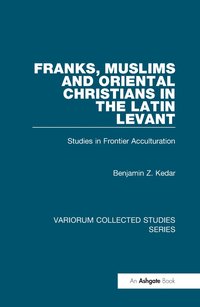 bokomslag Franks, Muslims and Oriental Christians in the Latin Levant