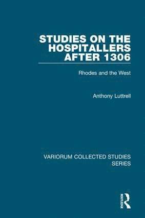 Anthony Luttrell - Studies on the Hospitallers after 1306, Inbunden