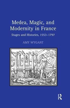 Amy Wygant - Medea, Magic, and Modernity in France, Inbunden