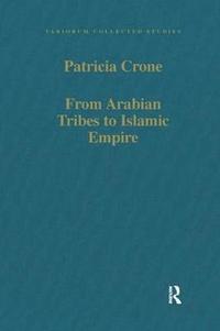 bokomslag From Arabian Tribes to Islamic Empire