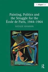 bokomslag Painting, Politics and the Struggle for the -ole de Paris, 1944-1964