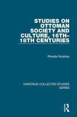 Studies on Ottoman Society and Culture, 16th18th Centuries 1