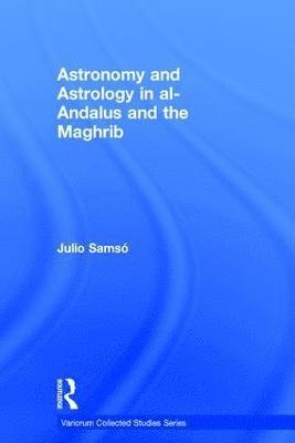 Julio Samsó, Julio Samso - Astronomy and Astrology in al-Andalus and the Maghrib, Inbunden