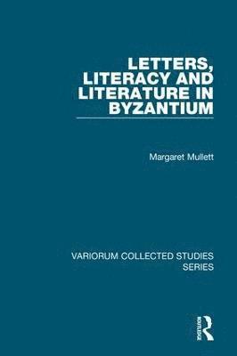 Margaret Mullett - Letters, Literacy and Literature in Byzantium, Inbunden