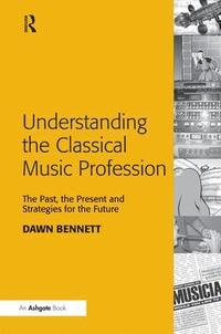 bokomslag Understanding the Classical Music Profession