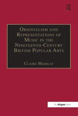 bokomslag Orientalism and Representations of Music in the Nineteenth-Century British Popular Arts