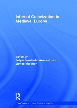 Felipe Fernandez-Armesto, James Muldoon - Internal Colonization in Medieval Europe, Inbunden