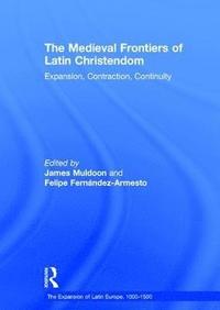 bokomslag The Medieval Frontiers of Latin Christendom