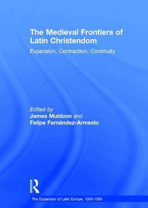 Felipe Fernandez-Armesto, James Muldoon - Medieval Frontiers of Latin Christendom, Inbunden