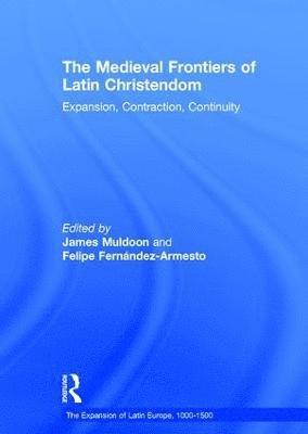 The Medieval Frontiers of Latin Christendom 1